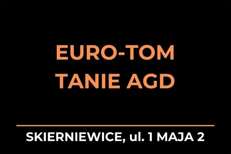EURO-TOM - TANIE AGD - Sklep internetowy i stacjonarny, Skierniewice ul. 1 Maja 2